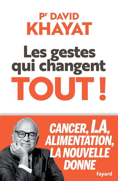 Les gestes qui changent tout ! Cancer, I.A., alimentation, la nouvelle donne
