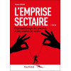 L'emprise sectaire 2e édition - Psychopathologies des gourous et des adeptes de sectes