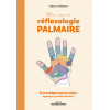 Mon cahier de Réflexologie palmaire - Pour se soigner par les mains : appuyez, ça fait du bien !