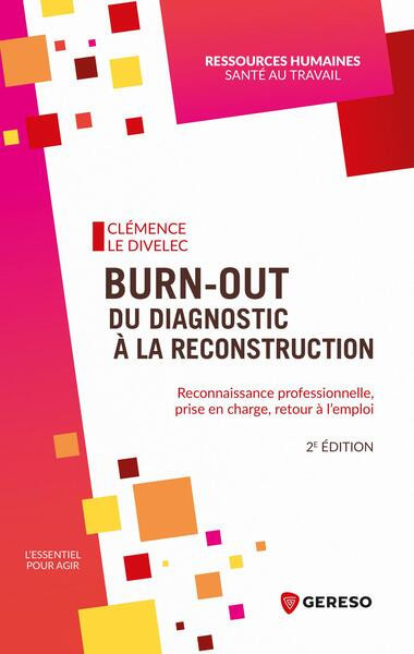 Burn-out : du diagnostic à la reconstruction - Reconnaissance professionnelle, prise en charge, retour à l'emploi 2e édition