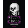 Mourir en beauté - L'art de s'empoisonner la vie à l'époque victorienne