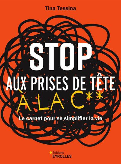 Stop aux prises de tête à la c** - Le carnet pour se simplifier la vie