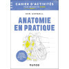 Anatomie en pratique - Cahier d'activités pour réussir en STAPS - Colorier, annoter, mémoriser