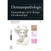 Dermatopathologie - Dermatologie de la clinique à la microscopie