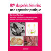IRM du pelvis féminin - Une approche pratique 3e édition