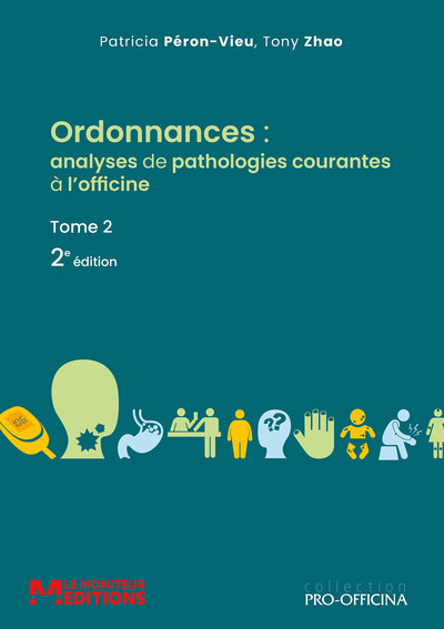 Ordonnances : analyses de pathologies courantes à l'officine Tome 2 - 2e édition