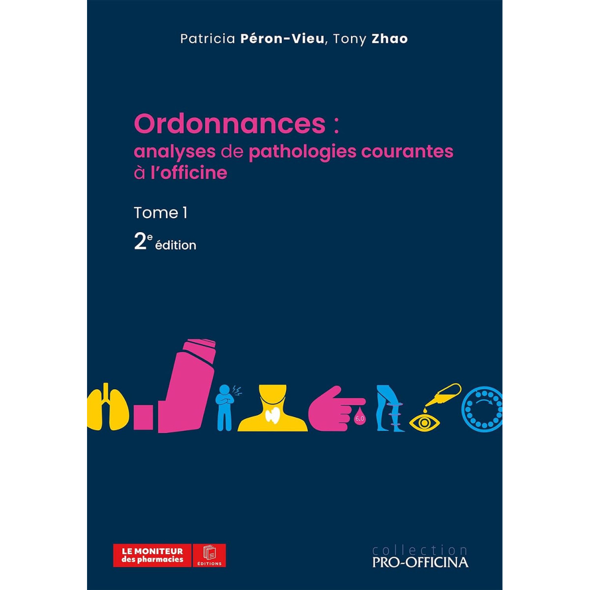 Ordonnances : analyses de pathologies courantes à l'officine Tome 1 - 2e édition