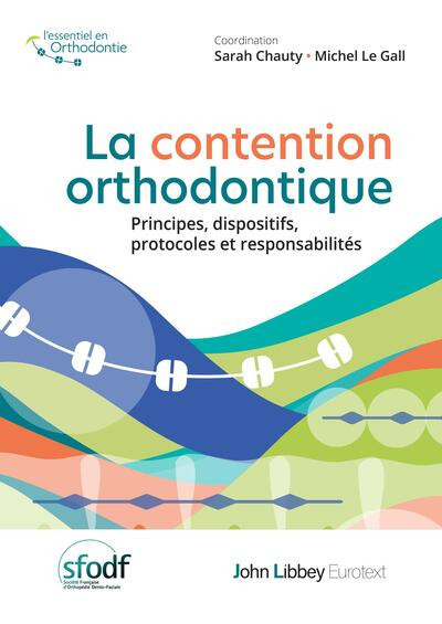 La contention orthodontique - Principes, dispositifs, protocoles et responsabilités