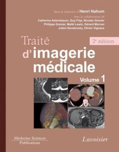 Traité d'Imagerie médicale Volume 1 - 2e édition - Moelle et encéphale, thorax, cœur et vaisseaux, abdomen