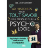 49 histoires pour tout savoir (ou presque) sur la Psychologie - Psychologie criminelle, taches d'encre et contes de fées