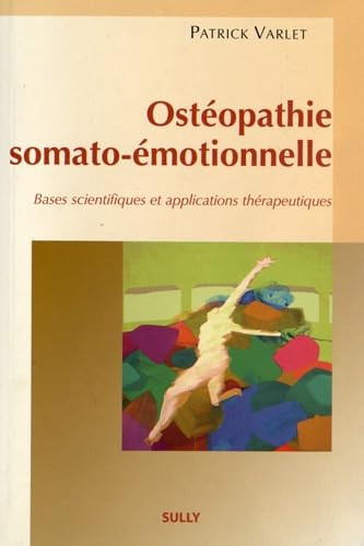 Ostéopathie somato-émotionnelle - Bases scientifiques et applications thérapeutiques