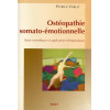 Ostéopathie somato-émotionnelle - Bases scientifiques et applications thérapeutiques