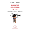 Mon enfant explose pour un rien - Comprendre et apaiser la frustration