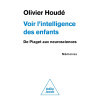 Voir l'intelligence des enfants - De Piaget aux Neurosciences - Mémoires
