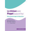 La clinique avec Piaget aujourd'hui, entre Psychologie et éducation