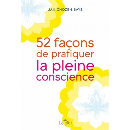 52 façons de pratiquer la pleine conscience