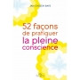 52 façons de pratiquer la pleine conscience