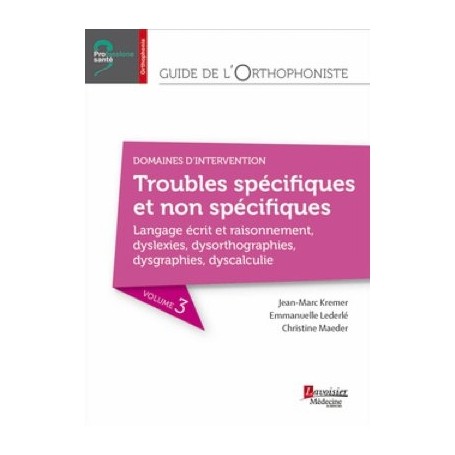 Guide de l'orthophoniste, tome 3 : troubles spécifiques et non spécifiques