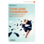 Vivre sans culpabiliser