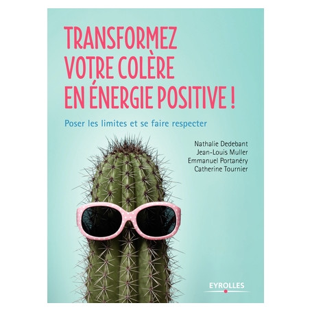 Transformez votre colère en énergie positive