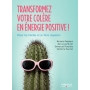 Transformez votre colère en énergie positive