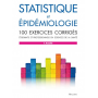 Statistique et épidémiologie : 100 exercices corrigés