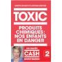 TOXIC, produits chimiques : nos enfants en danger