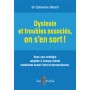 Dyslexie et troubles associés, on s'en sort !