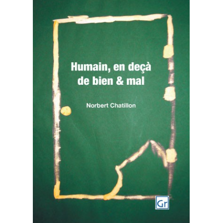 Humain, en deçà de bien et mal