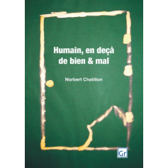 Humain, en deçà de bien & mal