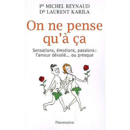 On Ne Pense Qu A Ca Michel Reynaud Laurent Karila Flammarion Vg Librairies