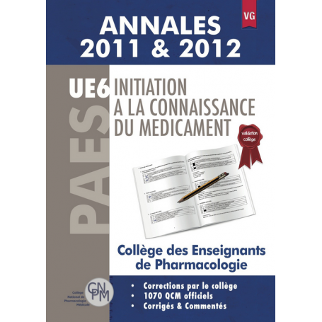 Annales 2011 & 2012 initiation à la connaissance du médicament UE6