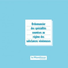 Ordonnancier des spécialités soumises au régime des substances vénéneuses