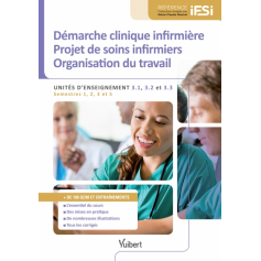 Démarche clinique infirmière, projet de soins, organisation du travail UE 3.1, 3.2 & 3.3