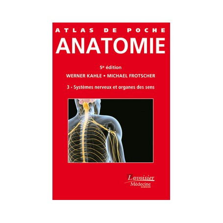 Anatomie, tome 3 : système nerveux et organes des sens