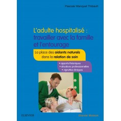 L'adulte hospitalisé : travailler avec la famille et l'entourage