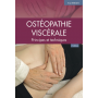 Ostéopathie viscérale : principes et techniques