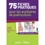 75 fiches pratiques pour les auxiliaires de puériculture