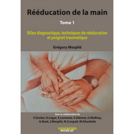 Rééducation de la main, tome 1