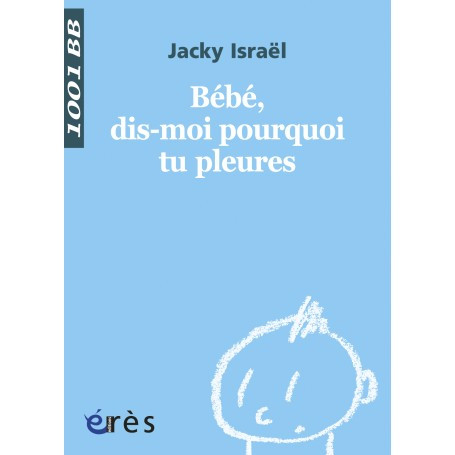 Bébé, dis-moi pourquoi tu pleures