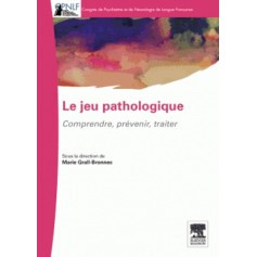 LE JEU PATHOLOGIQUE : COMPRENDRE, PREVENIR, TRAITER