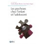 Les psychoses chez l\'enfant et l\'adolescent 