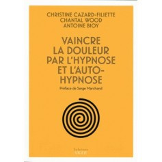 Vaincre la douleur par l'hypnose et l'auto-hypnose