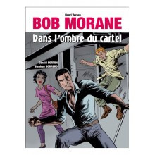 Bob Morane dans l'ombre du cartel