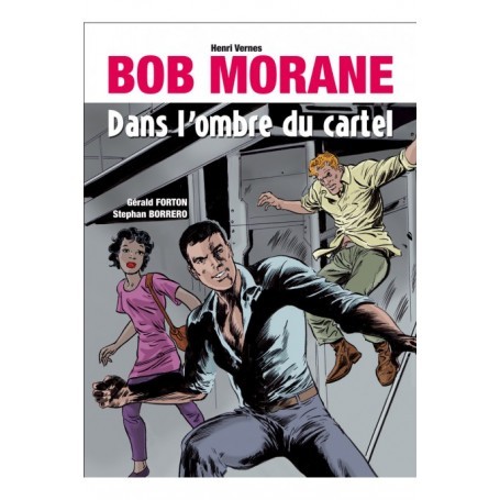 Bob Morane dans l'ombre du cartel