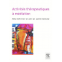 Activités thérapeutiques à médiation 