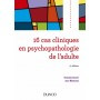 16 cas cliniques en psychopathologie de l\'adulte