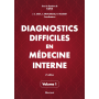 Diagnostics difficiles en médecine interne, volume 1