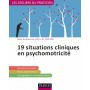 19 situations cliniques en psychomotricité