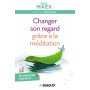 Changer son regard grâce à la méditation